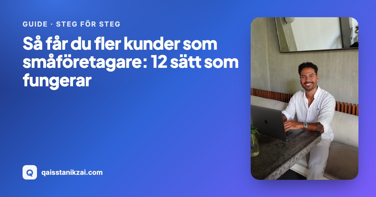 Så får du fler kunder som småföretagare: 12 sätt som fungerar